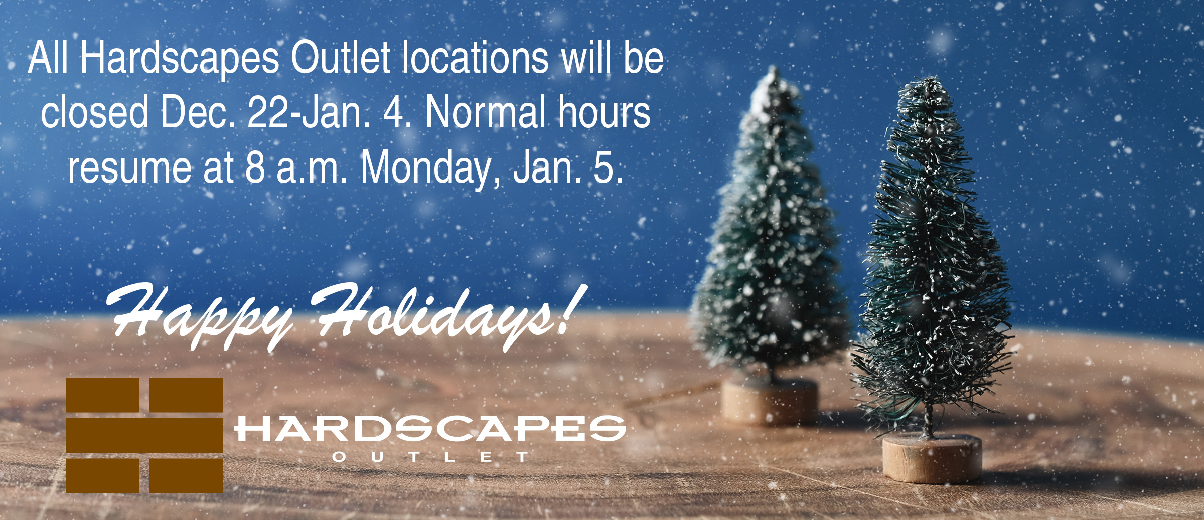 Hardscapes Holiday Hours 2025
